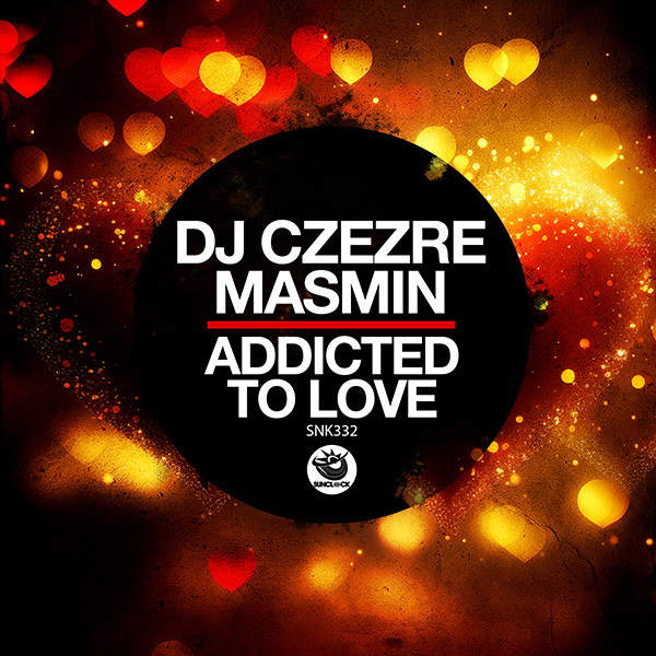 DJ Czezre, Masmin - Addicted To Love - SNK332 Cover