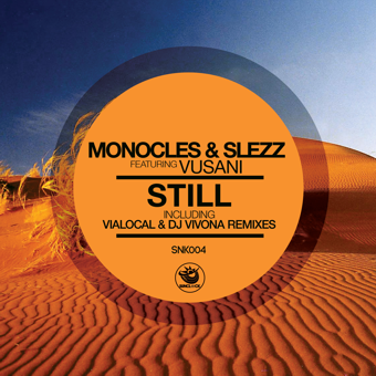 Monocles & Slezz feat. Vusani - Still (Incl. Vialocal & Dj Vivona Remixes) - SNK004 Cover